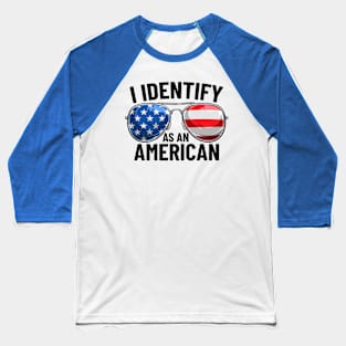 I Identify As An American Funny Patriotic USA Glasses Baseball T-Shirt